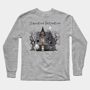 Staycation Destination (Haunted House and Ghosts) Long Sleeve T-Shirt